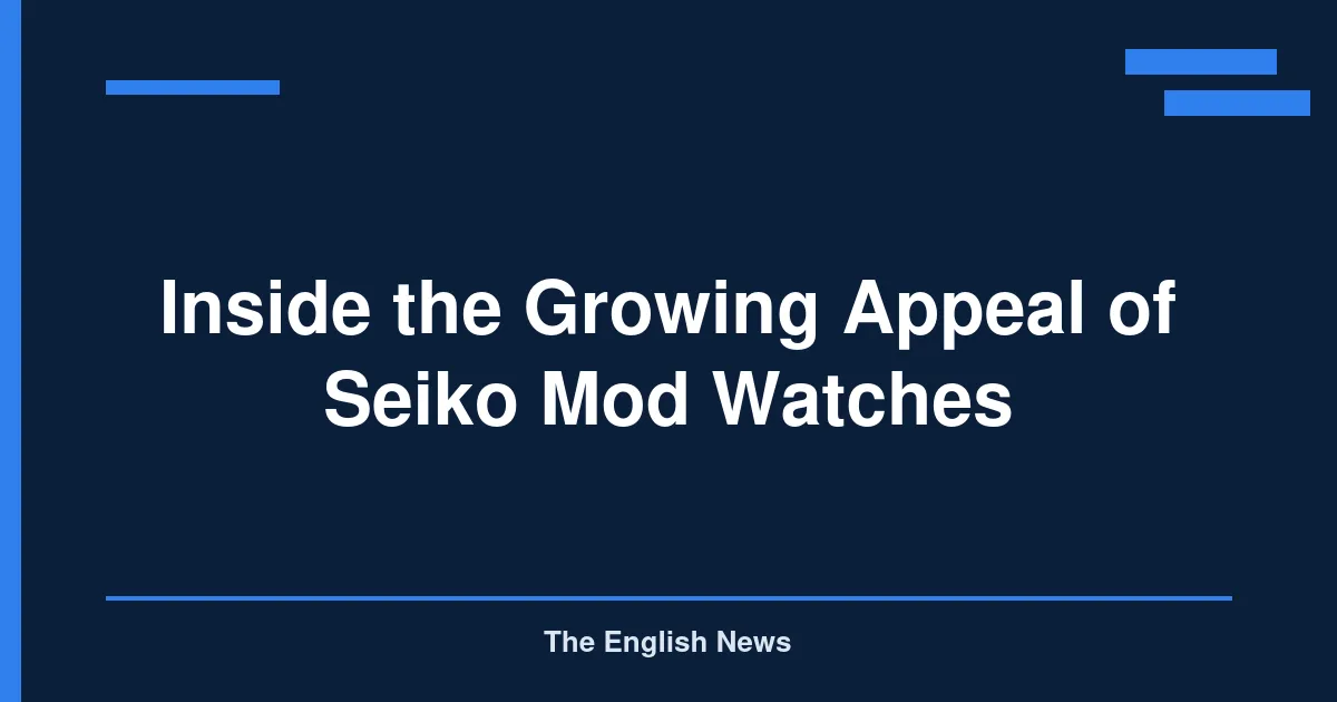 Inside the Growing Appeal of Seiko Mod Watches