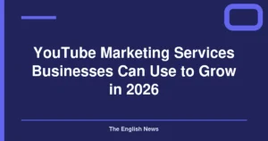 YouTube Marketing Services Businesses Can Use to Grow in 2026