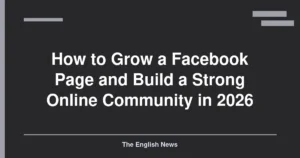 How to Grow a Facebook Page and Build a Strong Online Community in 2026