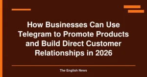 How Businesses Can Use Telegram to Promote Products and Build Direct Customer Relationships in 2026