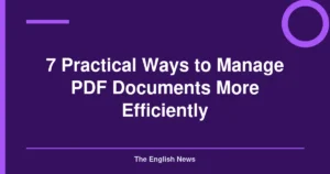 7 Practical Ways to Manage PDF Documents More Efficiently
