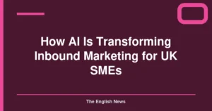 How AI Is Transforming Inbound Marketing for UK SMEs